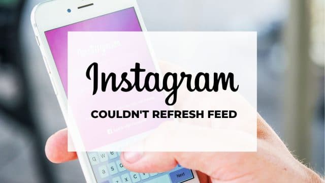 Instagram Couldn’t Refresh Feed: How To Fix In 2022