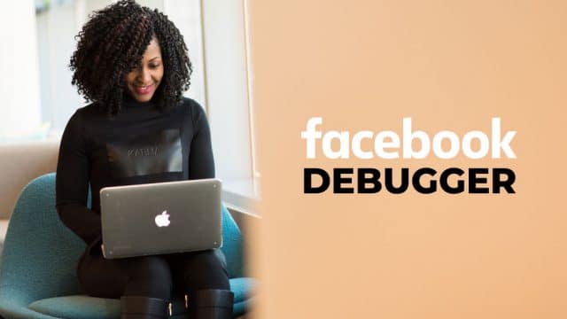 What is the Facebook Debugger and How Can You Use It?